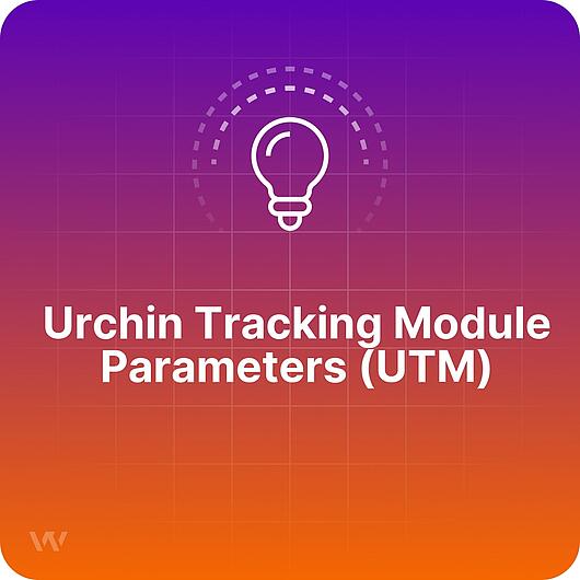 Glossary Glossary Urchin Tracking Module Parameters UTM