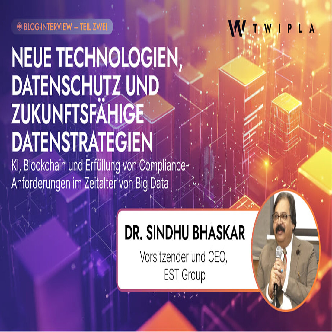 TWIPLA-Interview mit Dr. Sindhu Bhaskar – Gründer der EST Group Dr. Sindhu Bhaskar über die legale Nutzung neuer Technologien
