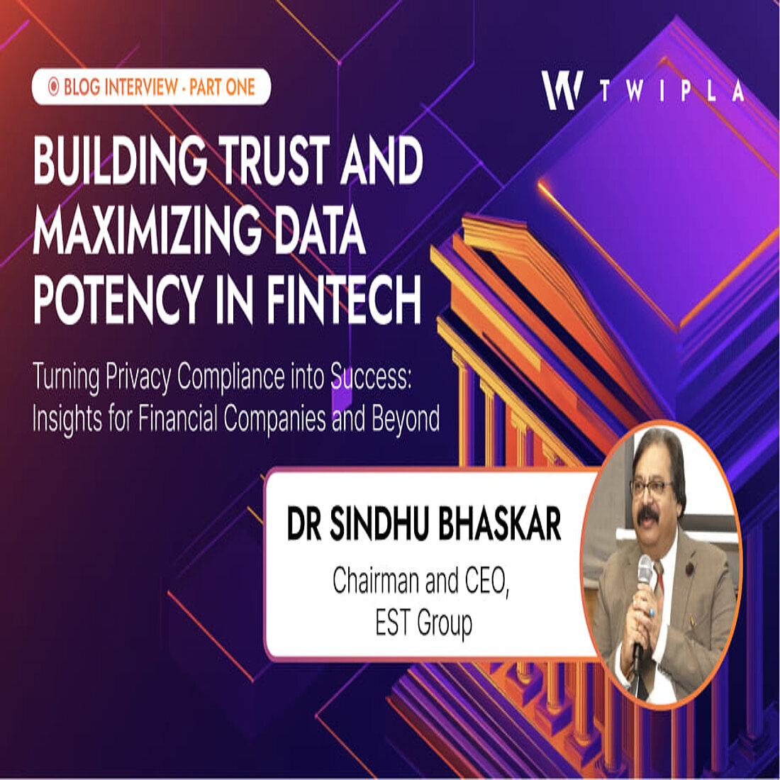 Advice for the financial services sector on privacy-compliance and emerging data protection technology TWIPLA interviews financial services expert Dr Sindhu Bhaskar on maximizing data utility in the privacy-first era