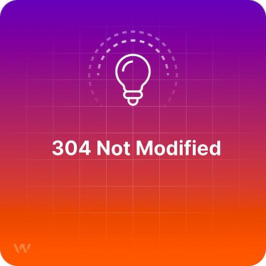 Was bedeutet die Meldung 304 Not Modified?