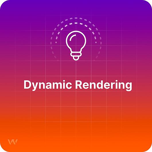 What is Dynamic Rendering?