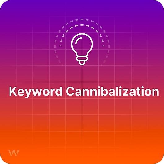 What is Keyword Cannibalization?