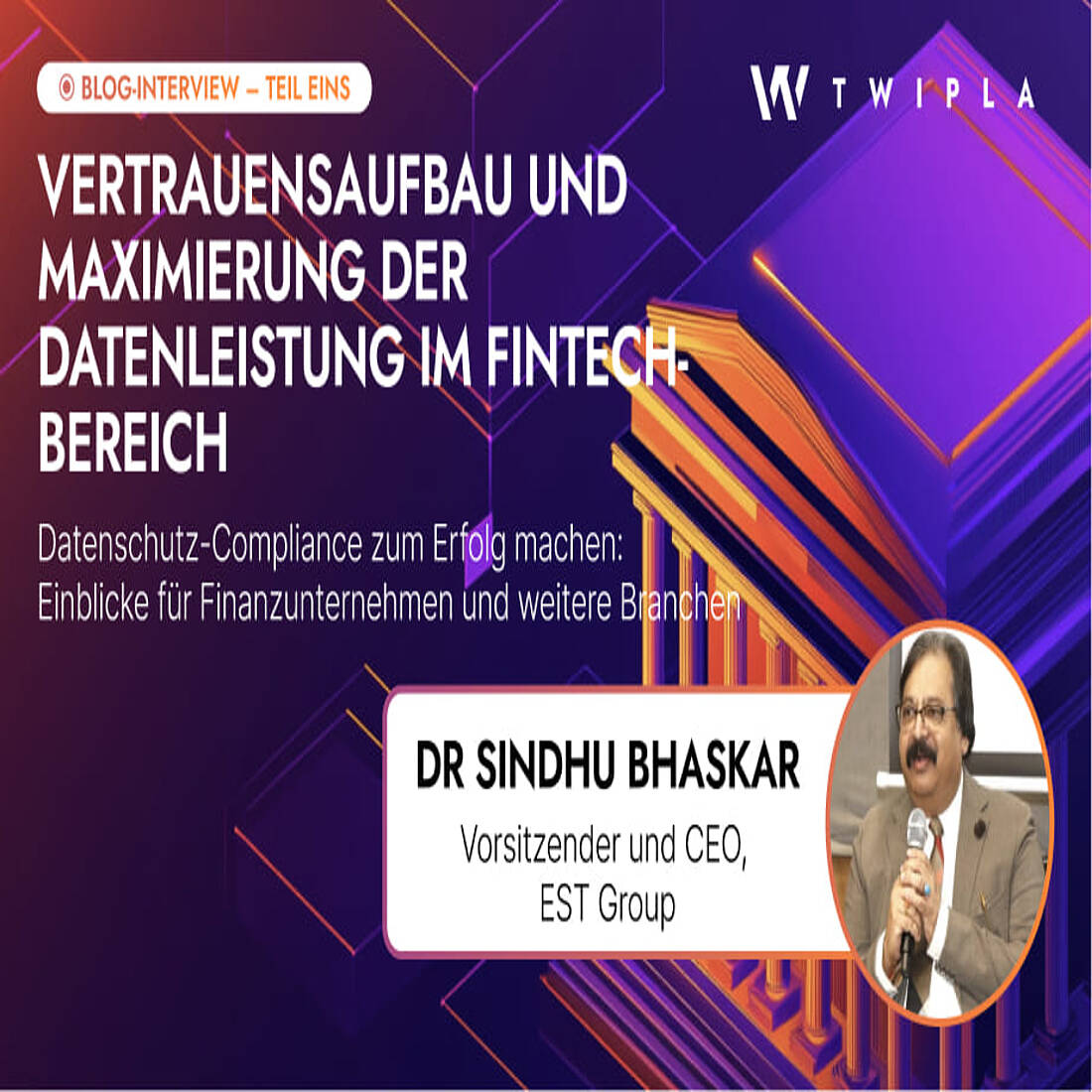 TWIPLA interviewt den Finanzdienstleistungsexperten Dr. Sindhu Bhaskar zur Maximierung des Datennutzens im Zeitalter, in dem der Datenschutz an erster Stelle steht